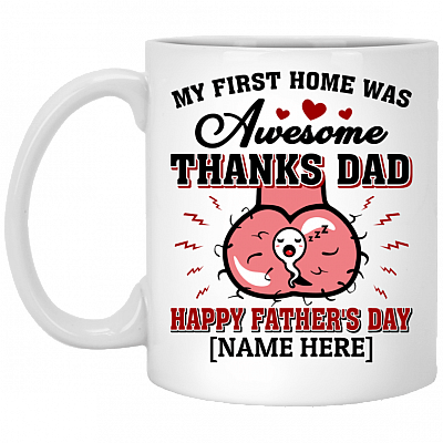Personalized My First Home Was Awesome Thanks Dad Happy Father's Day Coffee Mug - Beer Stein - Water Bottle, White, 11 oz. White Mug