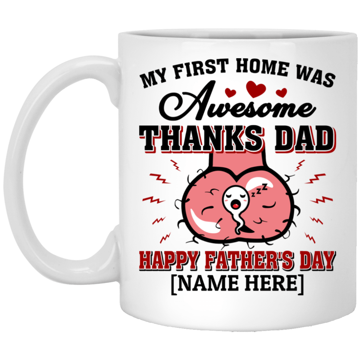 Personalized My First Home Was Awesome Thanks Dad Happy Father's Day Coffee Mug - Beer Stein - Water Bottle, White, 11 oz. White Mug