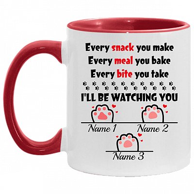 Personalized Every Snack You Make Every Meal You Bake I'll Be Watching You - 3 Paws Accent Mug, White/Red, 11 oz. Accent Mug
