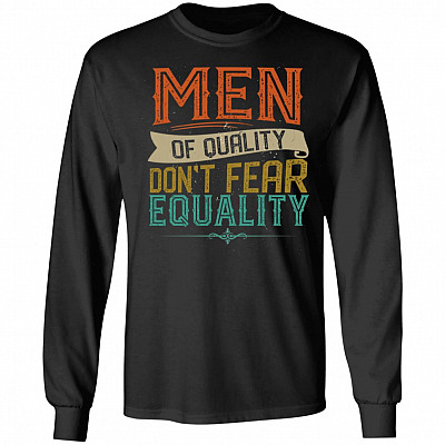 Men of Quality Don't Fear Equality Feminist Gift Hoodie - Sweatshirt, Black, Long Sleeve