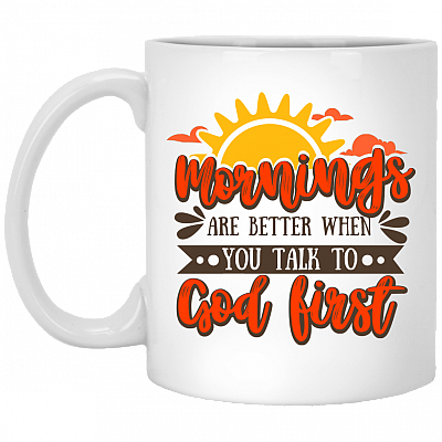 Mornings Are Better When You Talk to God First Coffee Mug - Beer Stein - Water Bottle - Color Changing Mug, White, 11 oz. White Mug