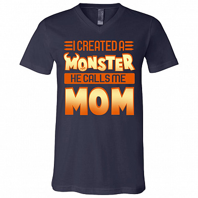 I Created A Monster He Calls Me Mom T-Shirt - V-Neck Shirt - Funny Mom Son Shirt, Navy, V-Neck T-Shirt
