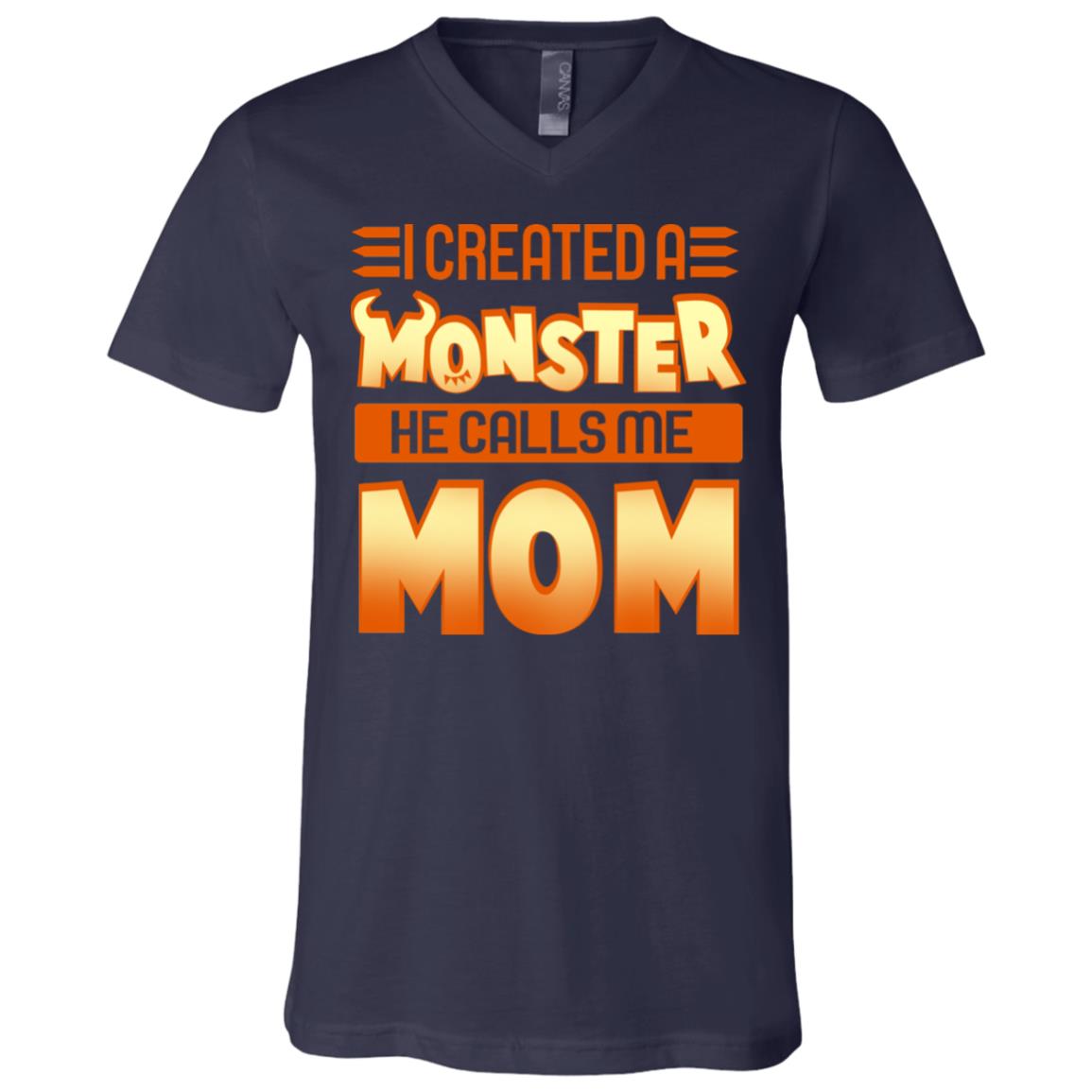 I Created A Monster He Calls Me Mom T-Shirt - V-Neck Shirt - Funny Mom Son Shirt, Navy, V-Neck T-Shirt