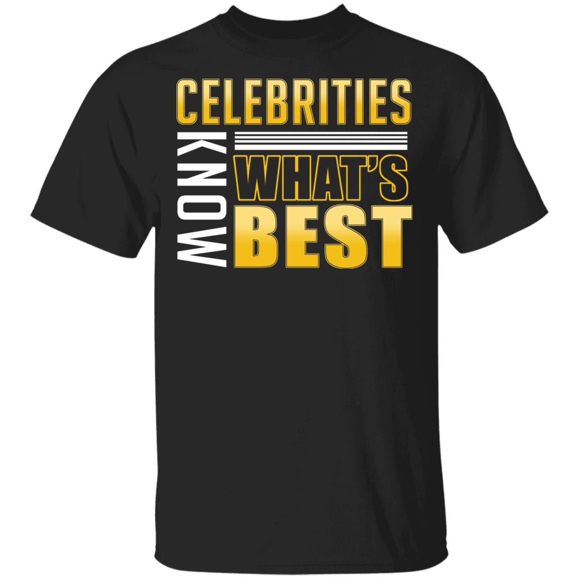Celebrities Know What's Best T-Shirt, Black, Unisex T-Shirt