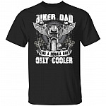 Chopper Biker Dad Like A Normal Dad Only Cooler T-Shirt, Black, Unisex T-Shirt Chopper Biker Dad Like A Normal Dad Only Cooler T-Shirt, Black, Unisex T-Shirt