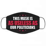This Mask Is As Useless As Our Politicians Washable Reusable Custom – Printed Cloth Face Mask Cover, Black, Cloth Face Mask This Mask Is As Useless As Our Politicians Washable Reusable Custom – Printed Cloth Face Mask Cover, Black, Cloth Face Mask