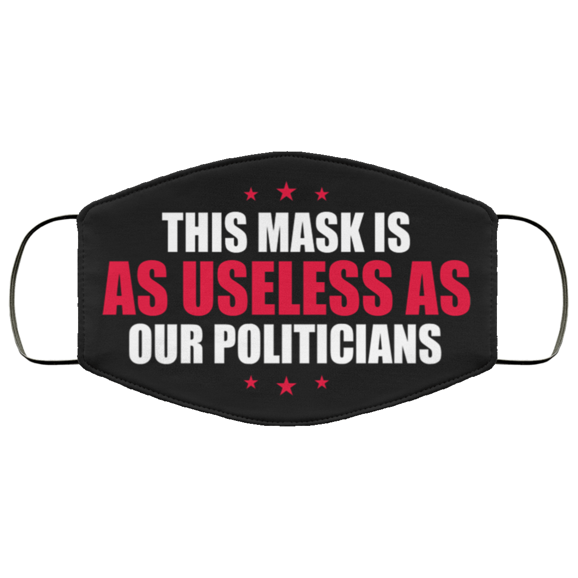 This Mask Is As Useless As Our Politicians Washable Reusable Custom – Printed Cloth Face Mask Cover, Black, Cloth Face Mask This Mask Is As Useless As Our Politicians Washable Reusable Custom – Printed Cloth Face Mask Cover, Black, Cloth Face Mask