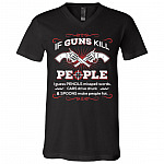 If Guns Kill People I Guess Pencils Misspell Words, Cars Drive Drunk & Spoons Make People Fat T-Shirt, Black, V-Neck T-Shirt