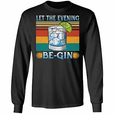 Let The Evening Be-Gin Vintage Retro Gin Lover Hoodie - Sweatshirt - Long Sleeve, Black, Long Sleeve