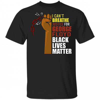 I Can't Breathe Justice For George Floyd - Rip For George Floyd Black Lives Matter T-shirt, Black, Unisex T-Shirt