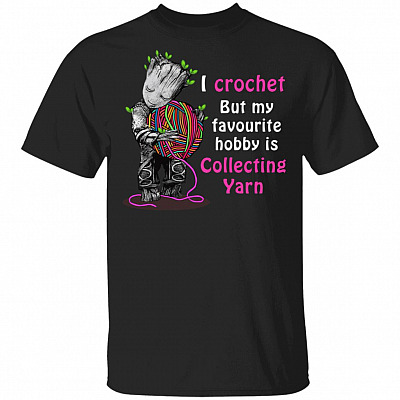 I Crochet But My Favourite Hobby is Collecting Yarn T-Shirt - I Crochet Shirt, Black, Unisex T-Shirt