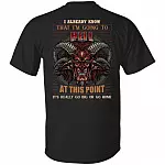 I Already Know That I'm Going To Hell At This Point It's Really Go Big Print On Back Only - Plain Front T-Shirt, Black, Unisex T-Shirt