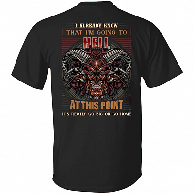 I Already Know That I'm Going To Hell At This Point It's Really Go Big Print On Back Only - Plain Front T-Shirt, Black, Unisex T-Shirt