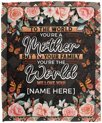 Personalized To The World You're A Mother To Your Family You're The World Fleece Blanket-Premium Sherpa Blanket, White, Cozy Plush Fleece Blanket - 50x60