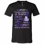 Never Underestimate A Teacher Who Does All Things Through Christ Who Strengthens Her T-Shirt - V-Neck Tee, Black, V-Neck T-Shirt