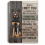 Before I Met You I Wanted You the Moment I Am Your Rottweiler Gallery Wrapped Framed Canvas - Unframed Poster, White, 0.75'' Framed Canvas