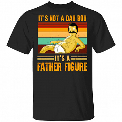 Bob Belcher It's Not A Dad Bod It's A Father Figure Dark T-Shirt, Black, Unisex T-Shirt