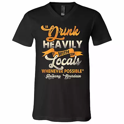 Drink Heavily with Local Whenever Possible T-Shirt V-Neck Tee, Black, V-Neck T-Shirt