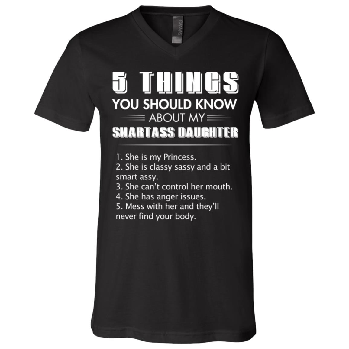 5 Things You Should Know About My Smartass Daughter T-Shirt, Black, V-Neck T-Shirt