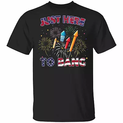 Just Here To Bang T-shirt Funny 4th Of July T-shirt Independence Day Gift - Firecracker Fireworks Shirt, Black, Unisex T-Shirt