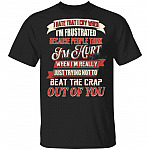 I Hate That I Cry When I'm Frustrated Because People Think I'm Hurt Shirt, Black, Unisex T-Shirt I Hate That I Cry When I'm Frustrated Because People Think I'm Hurt Shirt, Black, Unisex T-Shirt