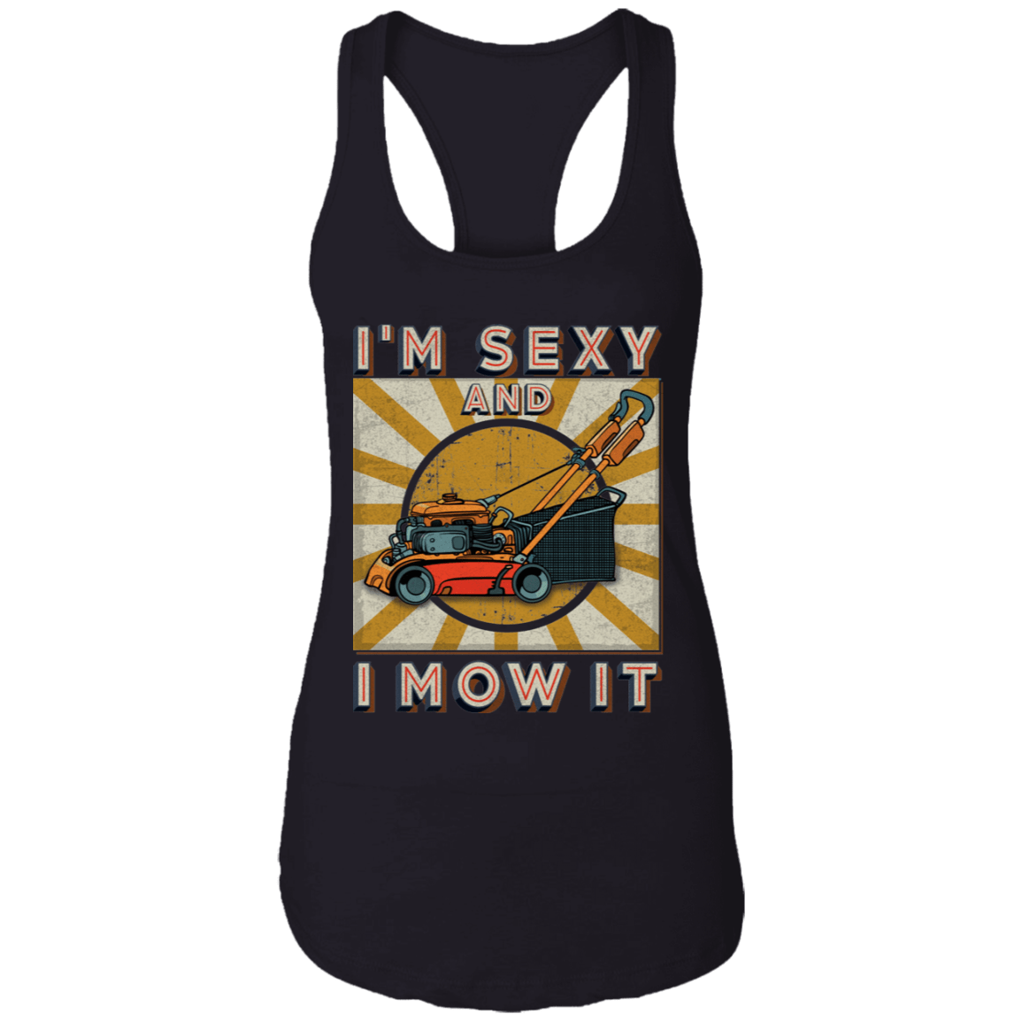 Vintage I'm Sexy And I Mow It Funny Lawn Mower Grass Cutter Gifts Cotton Tank Top - Racerback Tank, Black, Ladies Racerback Tank