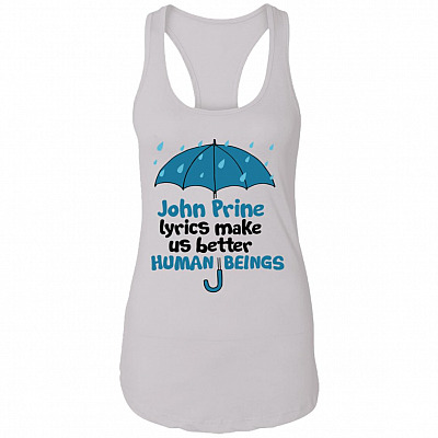 John Prine Lyrics Make Us Better Human Being Country Music Gift Unisex Cotton Tank Top, White, Ladies Racerback Tank