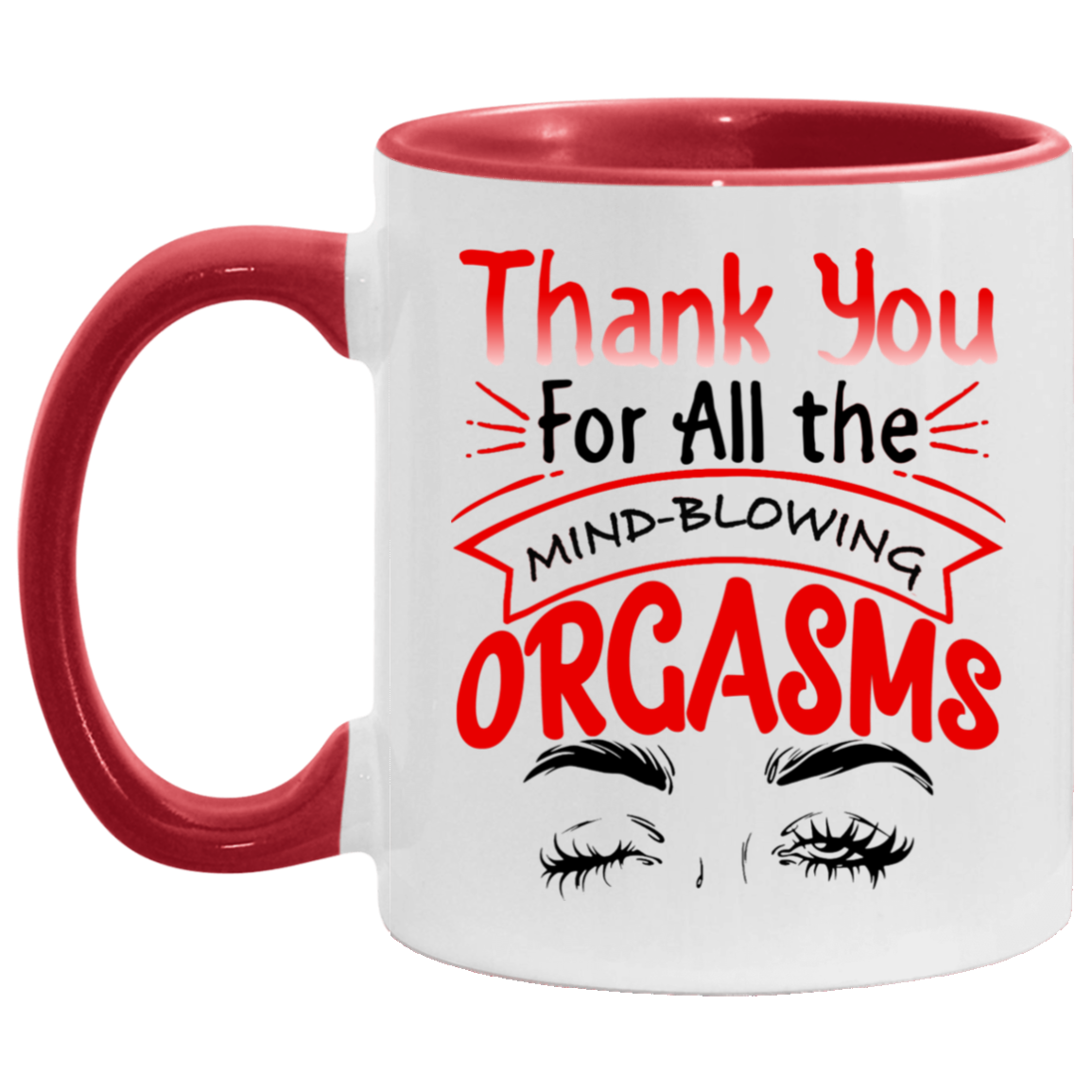 Thanks for All the Orgasms Peak Eye Accent Mug, White/Red, 11 oz. Accent Mug