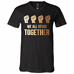 We All Stand Together T-Shirt - V-Neck - Black History Shirt, Black, V-Neck T-Shirt