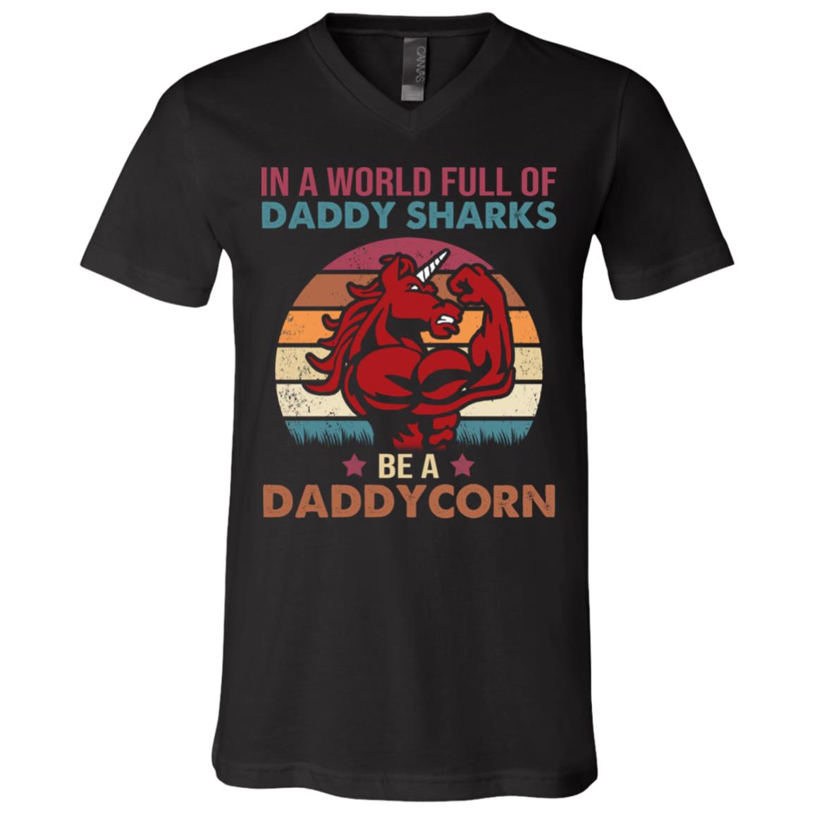 In a World Full of Daddy Shark - Be a Daddycorn T-Shirt - V-Neck, Black, V-Neck T-Shirt In a World Full of Daddy Shark - Be a Daddycorn T-Shirt - V-Neck, Black, V-Neck T-Shirt