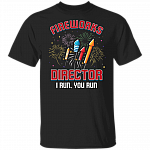 Fireworks Shirt - Fireworks Director - American Shirt - USA Sarcastic T Shirt - Funny 4th Of July T Shirt, Black, Unisex T-Shirt