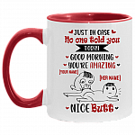 Personalized Just in Case No One Told You Today Good Morning and Nice Butt for Her Accent Mug, White/Red, 11 oz. Accent Mug