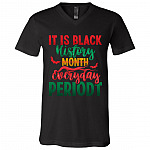 It Is Black History Month Eveyday Periodt Black History Gift T-Shirt - V Neck, Black, V-Neck T-Shirt