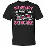 Introvert but Willing to Discuss Skincare T-Shirt - Skincare Shirt, Black, Unisex T-Shirt Introvert but Willing to Discuss Skincare T-Shirt - Skincare Shirt, Black, Unisex T-Shirt