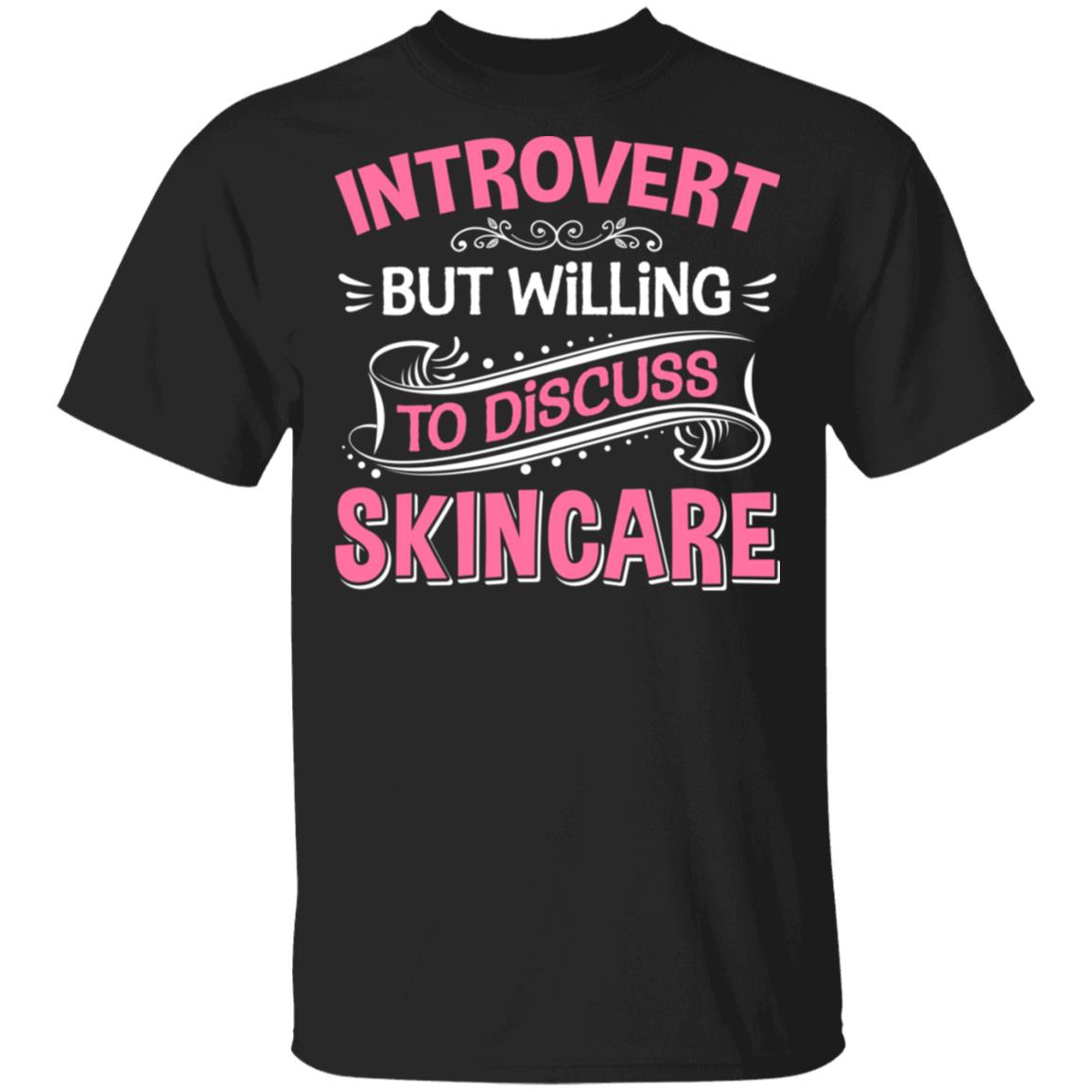 Introvert but Willing to Discuss Skincare T-Shirt - Skincare Shirt, Black, Unisex T-Shirt Introvert but Willing to Discuss Skincare T-Shirt - Skincare Shirt, Black, Unisex T-Shirt