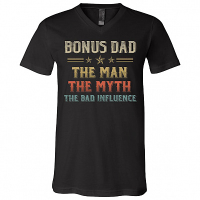 Bonus Dad Man Myth Bad Influence Step Dad Gift T-Shirt - V Neck, Black, V-Neck T-Shirt