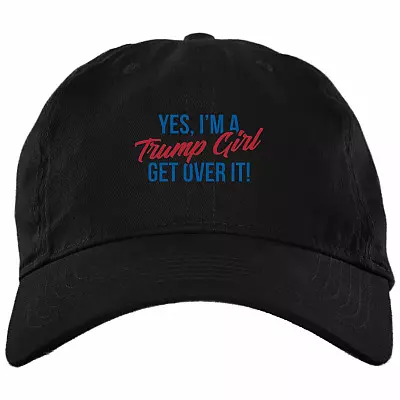 Yes I'm A Trump Girl Get Over It Twill Cap - High-Profile Snapback Hat - Trump Girl Trucker Hat, Black, Brushed Twill Dad Cap