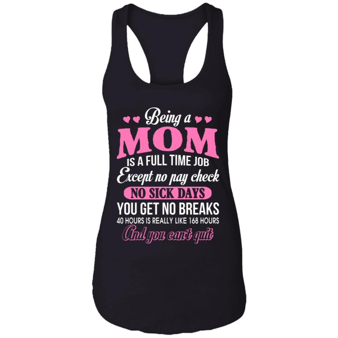 Being a Mom Is a Full Time Job - Funny Mom Life - Ladies Racerback Tank, Black, Ladies Racerback Tank Being a Mom Is a Full Time Job - Funny Mom Life - Ladies Racerback Tank, Black, Ladies Racerback Tank