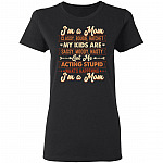 I'm A Mom Classy Bougie Ratchet My Kids are Sassy Moody Nasty Got Me Acting Stupid Lady T-Shirt, Black, Ladies T-Shirt