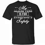 My Alone Time Is For Everyone's Safety T-Shirt - Sarcastic Humor Novelty Shirt, Black, Unisex T-Shirt My Alone Time Is For Everyone's Safety T-Shirt - Sarcastic Humor Novelty Shirt, Black, Unisex T-Shirt