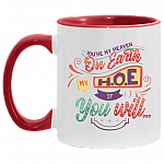 You're My Heaven On Earth My HOE If Your Will Funny Accent Mug, White/Red, 11 oz. Accent Mug
