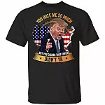 You Hate Me So Much But You Cashed That Check Didn't Ya Funny Trump Saying T-Shirt, Black, Unisex T-Shirt