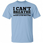 I Can't Breathe T-shirt Black Lives Matter T-shirt - BLM Shirt Protest Tee Justice Shirt, Light Blue, Unisex T-Shirt