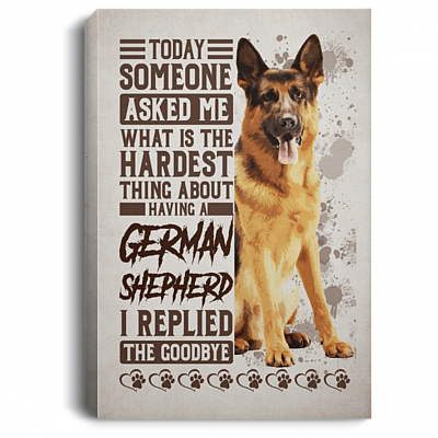 Today Someone Asked Me What Is The Hardest Thing About having German Sherphen Framed Canvas - Unframed Poster, White, 0.75'' Framed Canvas