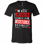 When Injustice Becomes Law Resistance Becomes Duty Anti Racism Gift T-Shirt - V Neck, Black, V-Neck T-Shirt