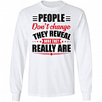 People Don't Change They Reveal Who They Really Are Hoodie - Sweatshirt - Long Sleeve Shirt, White, Long Sleeve