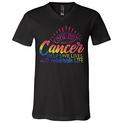 Come Out Against Cancer Help Save Lives and Celebrate Life T-Shirt - Fighting Cancer Shirt, Black, V-Neck T-Shirt
