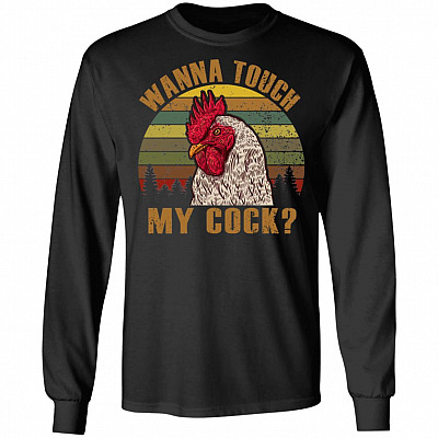 Wanna Touch My Cock Funny Rooster Hoodie - Sweatshirt - Long Sleeve Shirt, Black, Long Sleeve