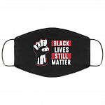 Black Lives Still Matter Washable Reusable Custom – Anti Racism Printed Cloth Face Mask Cover, Black, Cloth Face Mask