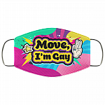 Move I'm Gay Pride LGBTQ Washable Reusable Custom – Printed Cloth Face Mask Cover, White, Cloth Face Mask
